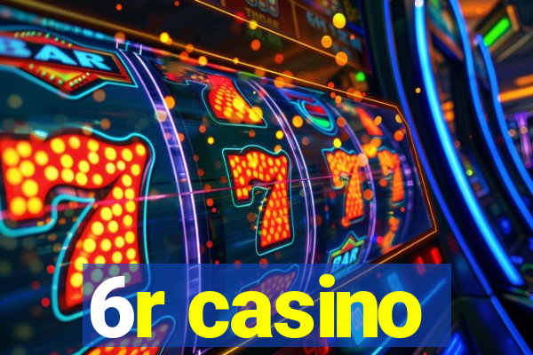 6r casino